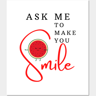 ASK ME TO MAKE YOU SMILE Posters and Art